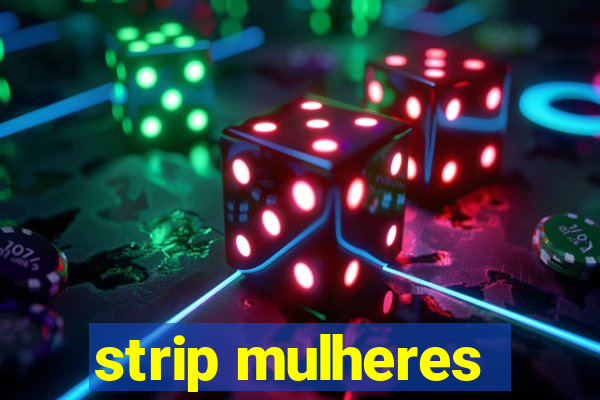 strip mulheres